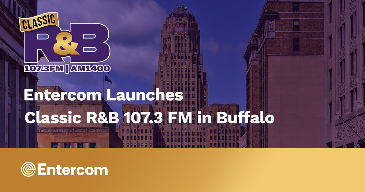 Entercom Launches Classic R&B 107.3 FM In Buffalo | Audacy Inc.